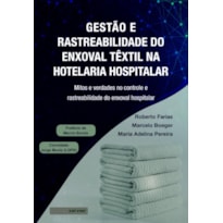 GESTÃO E RASTREABILIDADE DO ENXOVAL TÊXTIL NA HOTELARIA HOSPITALAR: MITOS E VERDADES NO CONTROLE E RASTREABILIDADE DO ENXOVAL HOSPITALAR