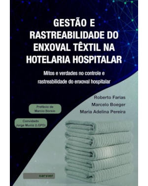 GESTÃO E RASTREABILIDADE DO ENXOVAL TÊXTIL NA HOTELARIA HOSPITALAR: MITOS E VERDADES NO CONTROLE E RASTREABILIDADE DO ENXOVAL HOSPITALAR