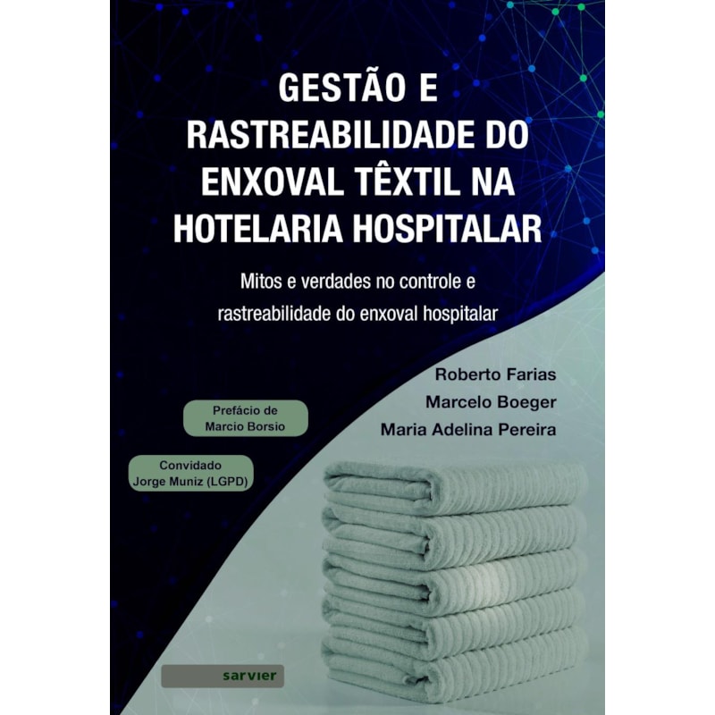 GESTÃO E RASTREABILIDADE DO ENXOVAL TÊXTIL NA HOTELARIA HOSPITALAR: MITOS E VERDADES NO CONTROLE E RASTREABILIDADE DO ENXOVAL HOSPITALAR