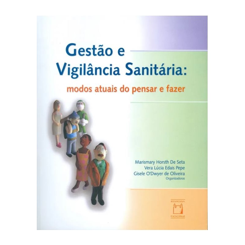 GESTÃO E VIGILÂNCIA SANITÁRIA - MODOS ATUAIS DO PENSAR E FAZER
