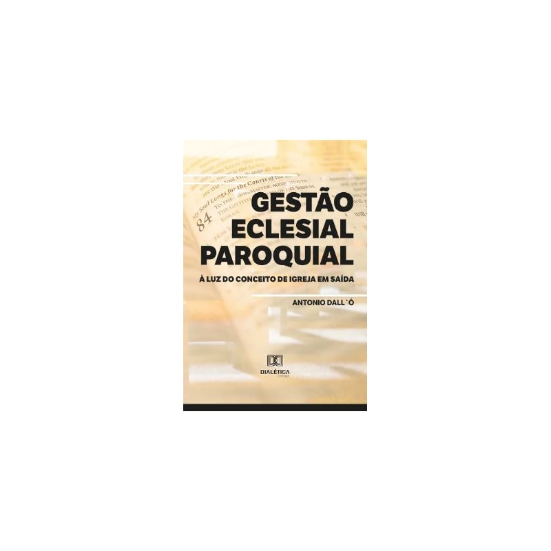 GESTÃO ECLESIAL PAROQUIAL À LUZ DO CONCEITO DE IGREJA EM SAÍDA