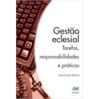 Gestão eclesial: tarefas, responsabilidades e práticas