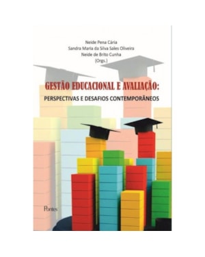 GESTÃO EDUCACIONAL E AVALIAÇÃO - PERSPECTIVAS E DESAFIOS CONTEMPORÂNEOS