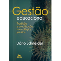 GESTÃO EDUCACIONAL: TRADIÇÃO E ATUALIZAÇÃO NOS COLÉGIOS JESUÍTAS