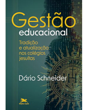 GESTÃO EDUCACIONAL: TRADIÇÃO E ATUALIZAÇÃO NOS COLÉGIOS JESUÍTAS