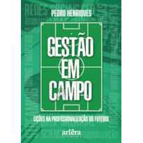 GESTÃO EM CAMPO: LIÇÕES NA PROFISSIONALIZAÇÃO DO FUTEBOL