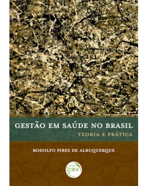 GESTÃO EM SAÚDE NO BRASIL TEORIA E PRÁTICA