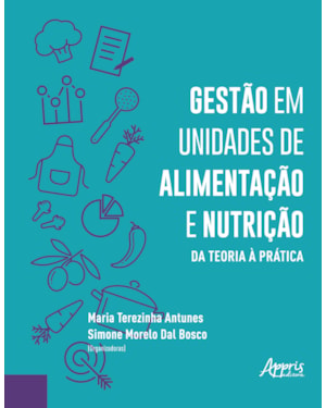 GESTÃO EM UNIDADES DE ALIMENTAÇÃO E NUTRIÇÃO: DA TEORIA À PRÁTICA