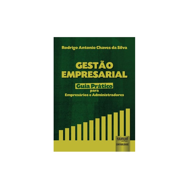 GESTÃO EMPRESARIAL - GUIA PRÁTICO PARA EMPRESÁRIOS E ADMINISTRADORES