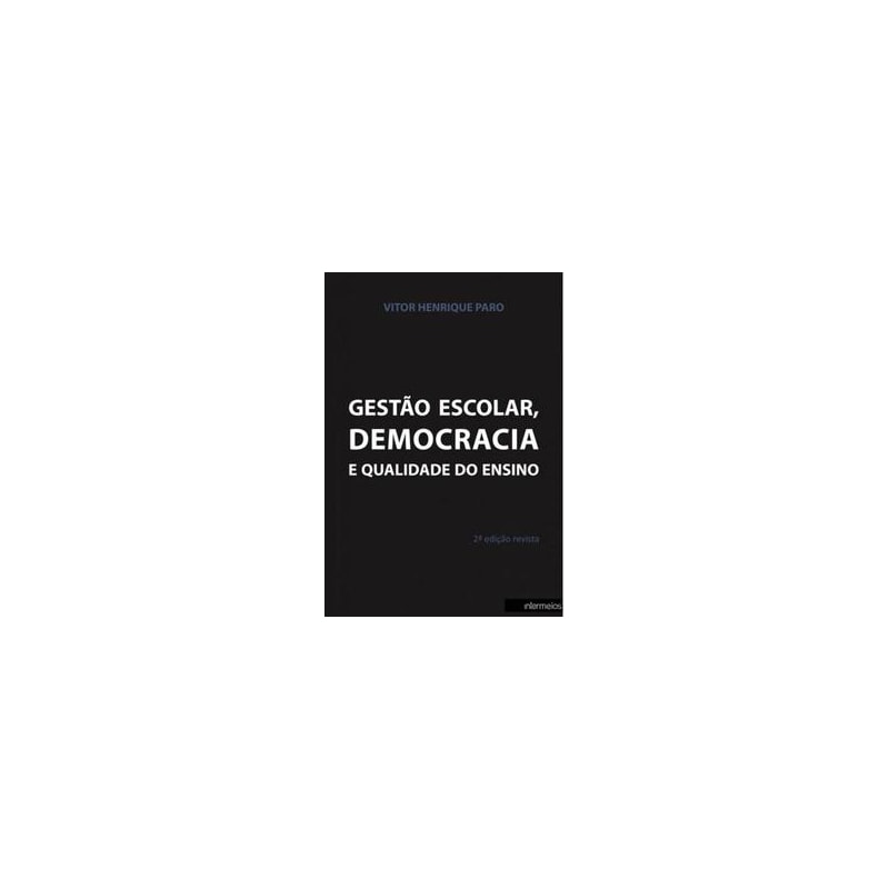 GESTÃO ESCOLAR, DEMOCRACIA E QUALIDADE DO ENSINO
