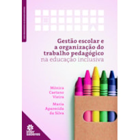 GESTÃO ESCOLAR E ORGANIZAÇÃO DO TRABALHO PEDAGÓGICO NA EDUCAÇÃO INCLUSIVA