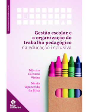 GESTÃO ESCOLAR E ORGANIZAÇÃO DO TRABALHO PEDAGÓGICO NA EDUCAÇÃO INCLUSIVA