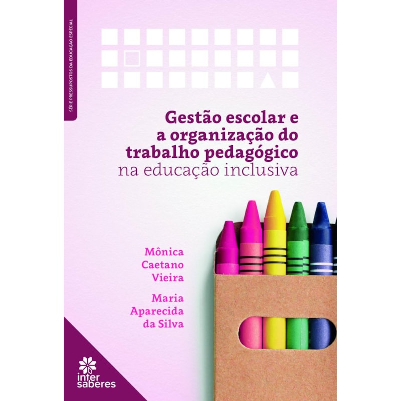 GESTÃO ESCOLAR E ORGANIZAÇÃO DO TRABALHO PEDAGÓGICO NA EDUCAÇÃO INCLUSIVA