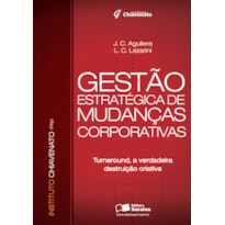 GESTÃO ESTRATÉGICA DE MUDANÇAS CORPORATIVAS: TURNAROUND, A VERDADEIRA DESTRUIÇÃO CRIATIVA