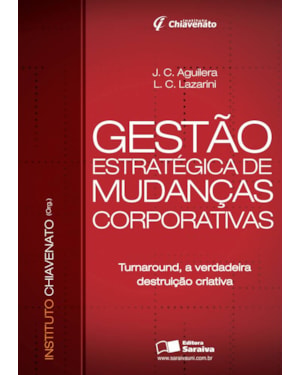 GESTÃO ESTRATÉGICA DE MUDANÇAS CORPORATIVAS: TURNAROUND, A VERDADEIRA DESTRUIÇÃO CRIATIVA