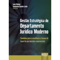 GESTÃO ESTRATÉGICA DO DEPARTAMENTO JURÍDICO MODERNO - CAMINHOS PARA A EXCELÊNCIA E FORMAS DE INSERI-LO NAS DECISÕES EMPRESARIAIS