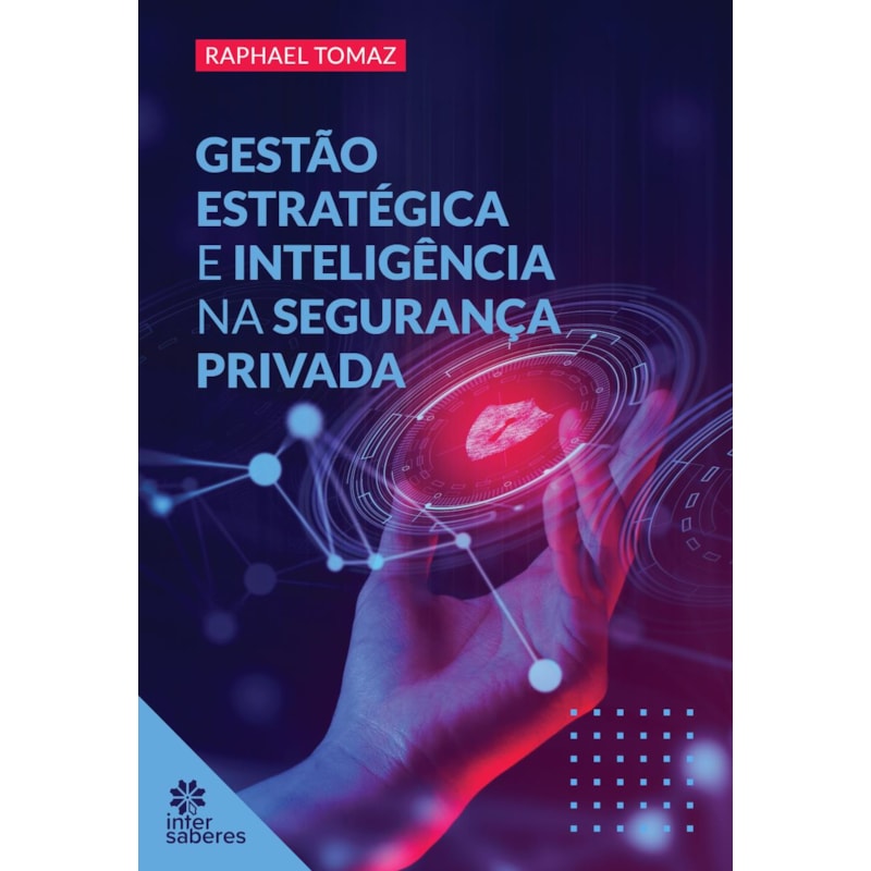 GESTÃO ESTRATÉGICA E INTELIGÊNCIA NA SEGURANÇA PRIVADA