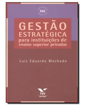 GESTAO ESTRATEGICA PARA INSTITUICOES DE ENSINO SUPERIOR PRIVADAS - 1ª