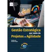 GESTÃO ESTRATÉGICA POR MEIO DE PROJETOS E AGILIDADE