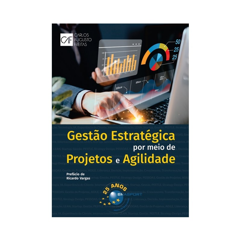 GESTÃO ESTRATÉGICA POR MEIO DE PROJETOS E AGILIDADE