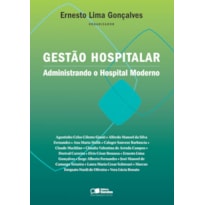 GESTÃO HOSPITALAR - ADMINISTRANDO O HOSPITAL MODERNO