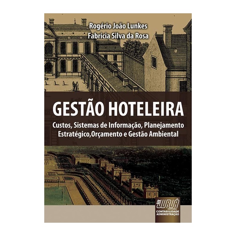 GESTÃO HOTELEIRA - CUSTOS, SISTEMAS DE INFORMAÇÃO, PLANEJAMENTO ESTRATÉGICO, ORÇAMENTO E GESTÃO AMBIENTAL