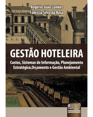 GESTÃO HOTELEIRA - CUSTOS, SISTEMAS DE INFORMAÇÃO, PLANEJAMENTO ESTRATÉGICO, ORÇAMENTO E GESTÃO AMBIENTAL