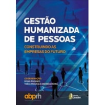 GESTÃO HUMANIZADA DE PESSOAS - CONSTRUINDO AS EMPRESAS DO FUTURO