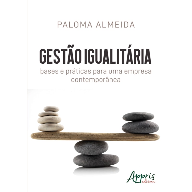 GESTÃO IGUALITÁRIA: BASES E PRÁTICAS PARA UMA EMPRESA CONTEMPORÂNEA