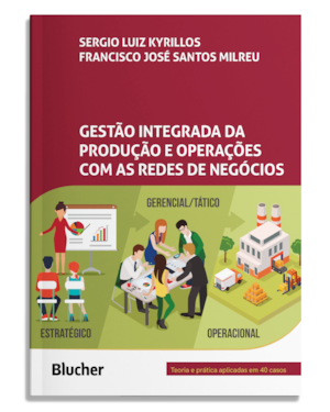 Gestão integrada da produção e operações com as redes de negócios: teoria e prática aplicadas em 40 casos