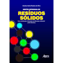 GESTÃO INTEGRADA DE RESÍDUOS SÓLIDOS: UMA CONTRIBUIÇÃO À FORMAÇÃO EM EDUCAÇÃO AMBIENTAL (LIVRO TÉCNICO)