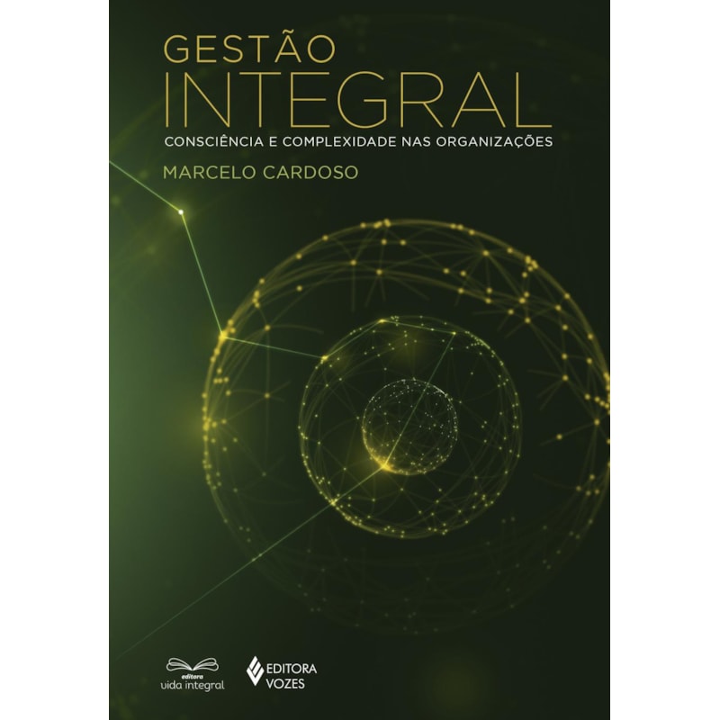GESTÃO INTEGRAL: CONSCIÊNCIA E COMPLEXIDADE NAS ORGANIZAÇÕES