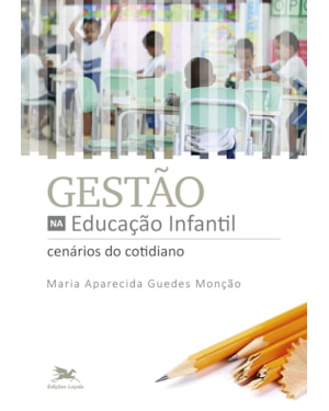 GESTÃO NA EDUCAÇÃO INFANTIL: CENÁRIOS DO COTIDIANO