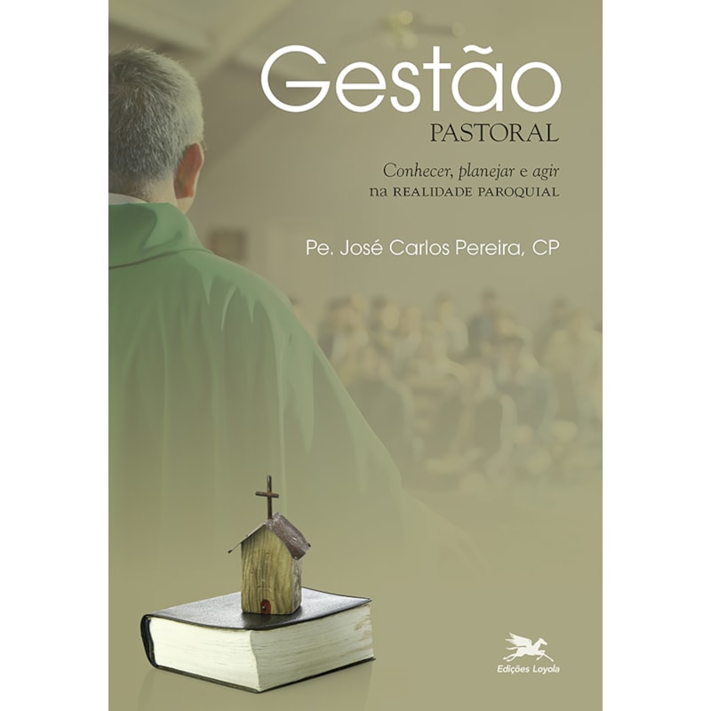 GESTÃO PASTORAL: CONHECER, PLANEJAR E AGIR NA REALIDADE PAROQUIAL