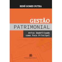 GESTÃO PATRIMONIAL: ATIVO IMOBILIZADO COMO FOCO PRINCIPAL