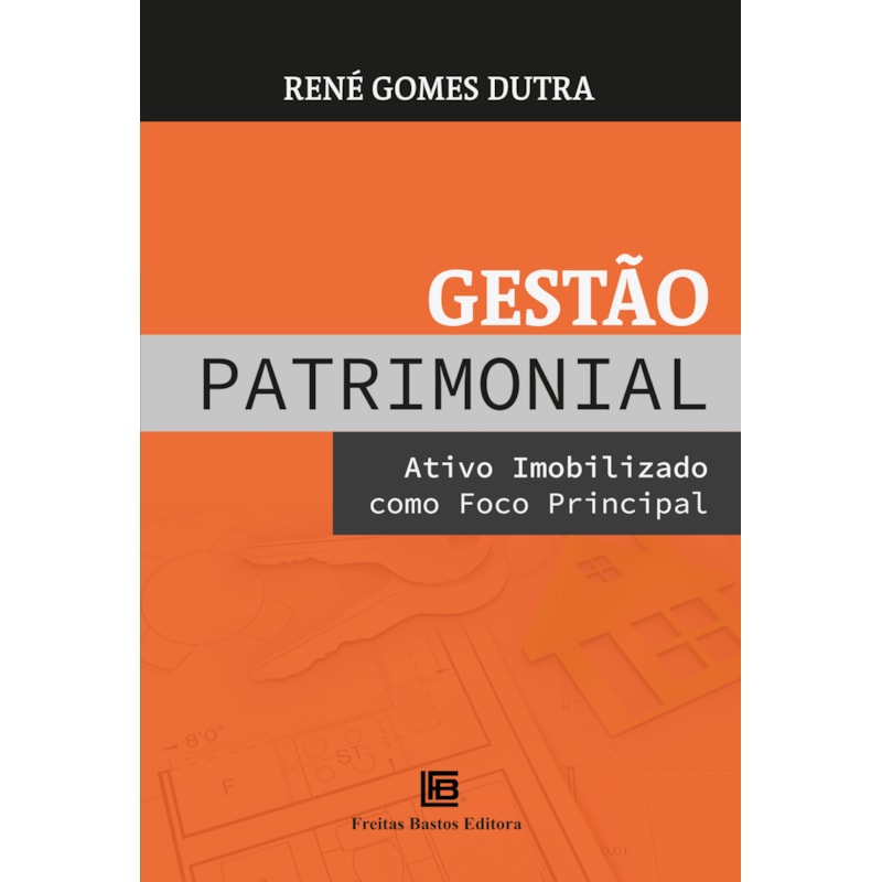 GESTÃO PATRIMONIAL: ATIVO IMOBILIZADO COMO FOCO PRINCIPAL