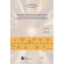 Gestão Positiva de Conflitos - A Promoção da Justiça Social e os Mascs - Um Panorama dos dez anos da Lei de Mediação