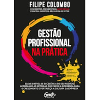 GESTÃO PROFISSIONAL NA PRÁTICA: ELEVE O NÍVEL DE EXCELÊNCIA DO SEU NEGÓCIO, ACOMPANHE AS MÉTRICAS QUE FAZEM A DIFERENÇA PARA O CRESCIMENTO E FORTALEÇA A CULTURA DA EMPRESA.