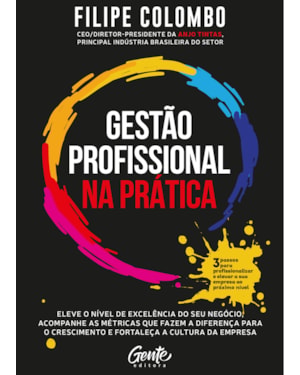 GESTÃO PROFISSIONAL NA PRÁTICA: ELEVE O NÍVEL DE EXCELÊNCIA DO SEU NEGÓCIO, ACOMPANHE AS MÉTRICAS QUE FAZEM A DIFERENÇA PARA O CRESCIMENTO E FORTALEÇA A CULTURA DA EMPRESA.