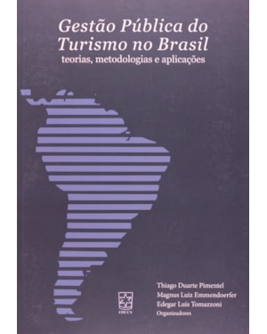 GESTÃO PÚBLICA DO TURISMO NO BRASIL - TEORIAS, METODOLOGIAS E APLICAÇÕES - 1ª