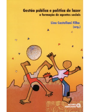 GESTAO PUBLICA E POLITICA DE LAZER: A FORMACAO DE AGENTES SOCIAIS - 1ª