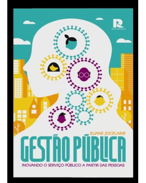 Gestão pública: Inovando o serviço público a partir das pessoas