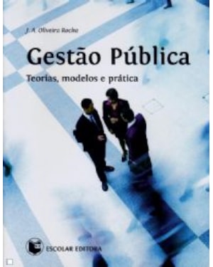 GESTAO PUBLICA - TEORIAS, MODELOS E PRATICA