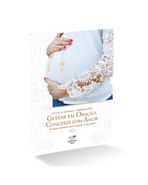 GESTAR EM ORAÇÃO CONCEBER COM AMOR