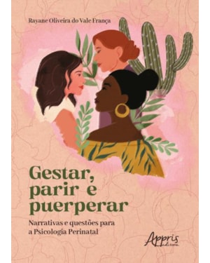GESTAR, PARIR E PUERPERAR: NARRATIVAS E QUESTÕES PARA A PSICOLOGIA PERINATAL