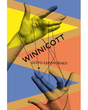 GESTO ESPONTÂNEO: UMA SELEÇÃO DE CARTAS DE D. W. WINNICOTT