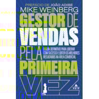 GESTOR DE VENDAS PELA PRIMEIRA VEZ: O GUIA DEFINITIVO PARA LIDERAR COM SUCESSO E OBTER OS MELHORES RESULTADOS NA ÁREA COMERCIAL