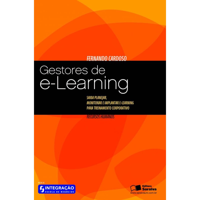 GESTORES DE E-LEARNING: SAIBA PLANEJAR, MONITORAR E IMPLANTAR E-LEARNING PARA TREINAMENTO CORPORATIVO: RECURSOS HUMANOS