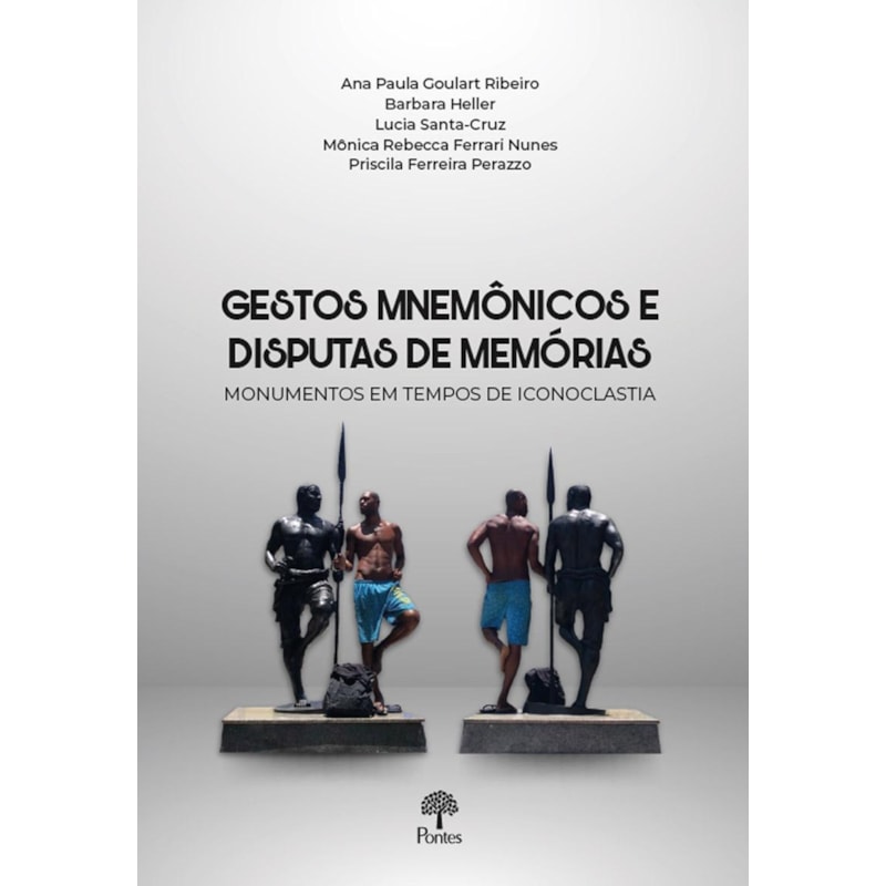 GESTOS MNEMÔNICOS E DISPUTAS DE MEMÓRIAS: MONUMENTOS EM TEMPOS DE ICONOCLASTIA