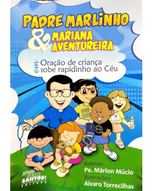 GIBI PADRE MARLINHO & MARIANA AVENTUREIRA, EM ORAÇÃO DE CRIANÇA SOBE RAPIDINHO AO CÉU